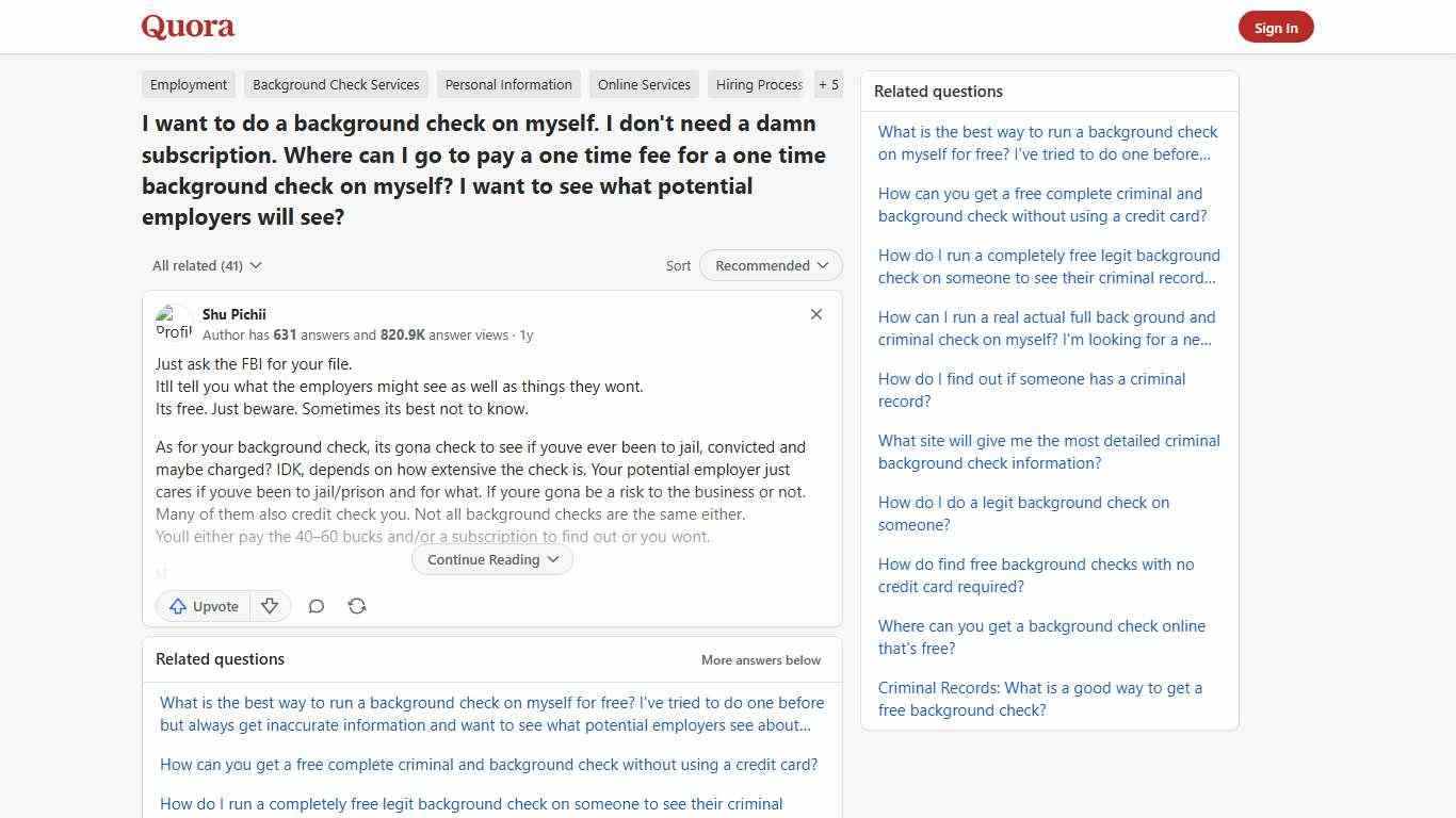 I want to do a background check on myself. I don't need a damn subscription. Where can I go to pay a one time fee for a one time background check on myself? I want to see what potential employers will see? - Quora